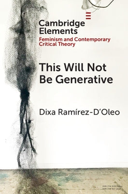 This Will Not Be Generative by Ramírez-d'Oleo, Dixa