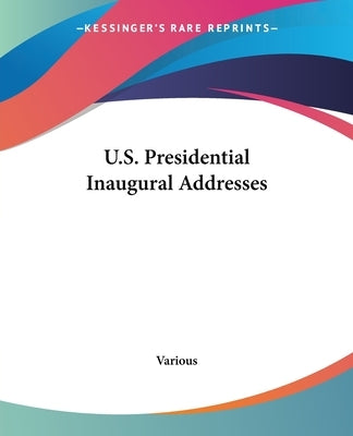 U.S. Presidential Inaugural Addresses by Various