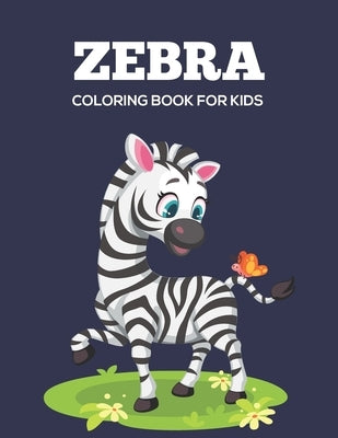 Zebra coloring book for kids: Cute zebra coloring book for kids by House, Prity Book