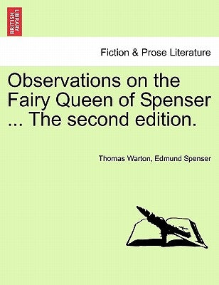 Observations on the Fairy Queen of Spenser ... The second edition. by Warton, Thomas