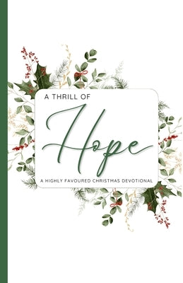 A Thrill of Hope: A Highly Favoured Life Christmas Devotional by Publications, Unmovable