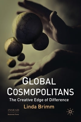 Global Cosmopolitans: The Creative Edge of Difference by Brimm, L.