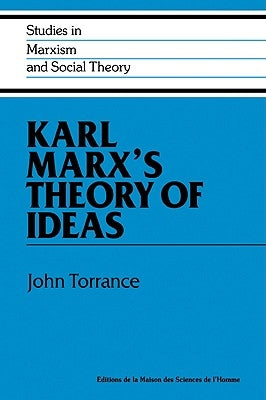 Karl Marx's Theory of Ideas by Torrance, John