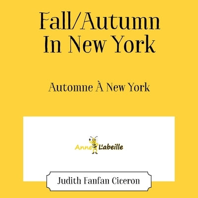 Fall/Autumn In New York: Automne À New York by Ciceron, Judith Fanfan