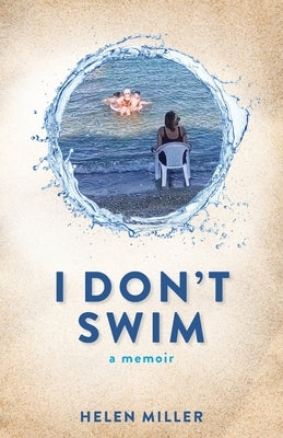 I Don't Swim: A Memoir by Miller, Helen