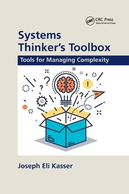Systems Thinker's Toolbox: Tools for Managing Complexity by Kasser, Joseph Eli