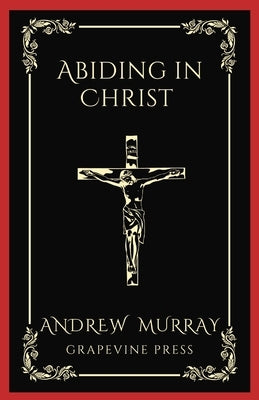 Abiding in Christ (Grapevine Press) by Murray, Andrew