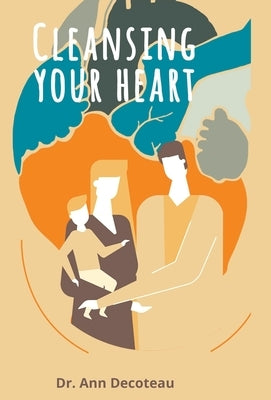 Cleaning Your Heart: Cleaning Your Heart by Decoteau, Ann