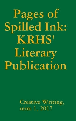 Pages of Spilled Ink by Creative Writing, Term 1. 2016