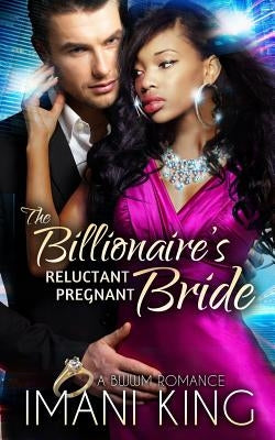 The Billionaire's Reluctant Pregnant Bride: A BWWM Romance by King, Imani