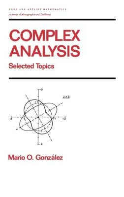 Complex Analysis: Selected Topics by Gonzalez, Mario