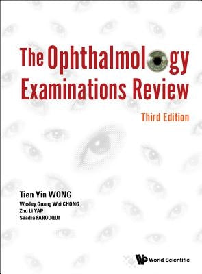 Ophthalmology Examinations Review, the (Third Edition) by Wong, Tien Yin