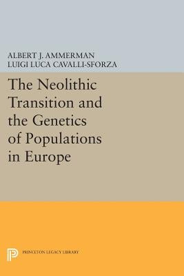 The Neolithic Transition and the Genetics of Populations in Europe by Ammerman, Albert J.