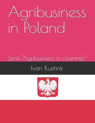 Agribusiness in Poland by Kushnir, Ivan