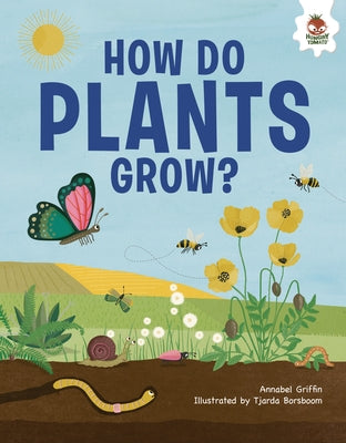 How Do Plants Grow?: An Illustrated Guide by Griffin, Annabel