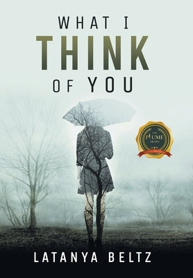 What I Think of You by Beltz, Latanya