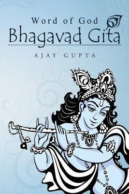 Word of God Bhagavad Gita by Gupta, Ajay