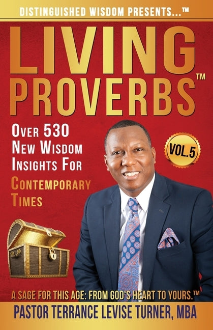 Distinguished Wisdom Presents . . . "Living Proverbs"-Vol.5: Over 530 New Wisdom Insights For Contemporary Times by Turner, Terrance Levise