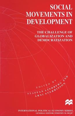 Social Movements in Development: The Challenge of Globalization and Democratization by Lindberg, Staffan