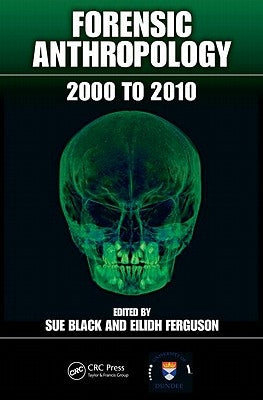 Forensic Anthropology: 2000 to 2010 by Black, Sue
