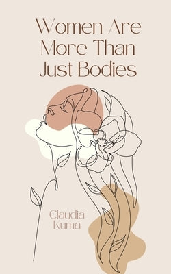 Women Are More Than Just Bodies by Kuma, Claudia