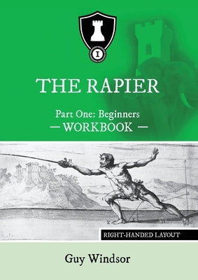 The Rapier Part One Beginners Workbook: Right Handed Layout by Windsor, Guy