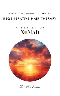 Regenerative Hair Therapy: Renew From Thinning To Thriving by Kapoor, Ash