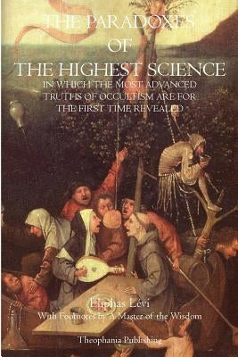The Paradoxes of the Highest Science by Levi, Eliphas