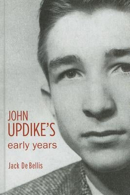 John Updike's Early Years by de Bellis, Jack