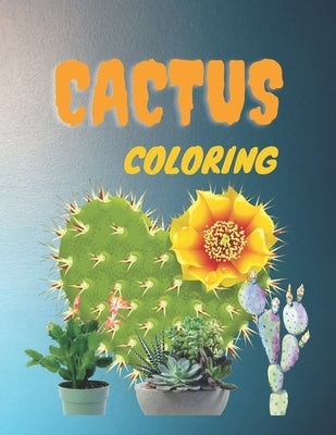 Cactus Coloring: Cactus Coloring book for adults 8.5*11 inch 100 pages by Publishing, Raven Pascall