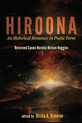 Hiroona: An Historical Romance in Poetic Form by Osborne, Desha Amelia