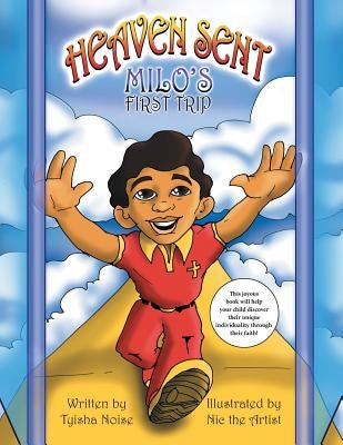 Heaven Sent: Milo's First Trip by Noise, Tyisha