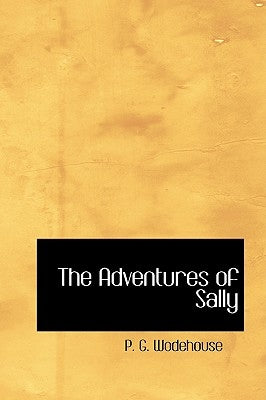 The Adventures of Sally by Wodehouse, P. G.