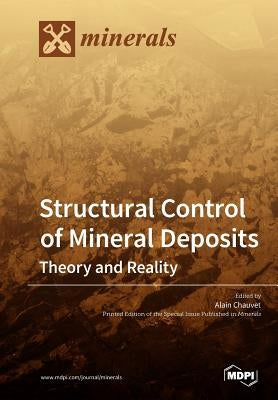 Structural Control of Mineral Deposits: Theory and Reality by Chauvet, Alain