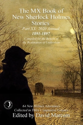 The MX Book of New Sherlock Holmes Stories Part XX: 2020 Annual (1891-1897) by Marcum, David