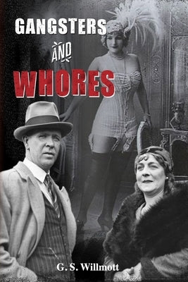 Gangsters & Whores by Willmott, G. S.