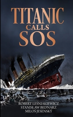 Titanic Calls SOS by Bednarz, Stanislaw