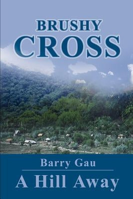 Brushy Cross: A Hill Away by Gau, Barry