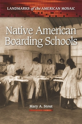 Native American Boarding Schools by Stout, Mary A.
