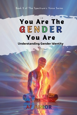 You Are The Gender You Are - Understanding Gender Identity by Junior, Af