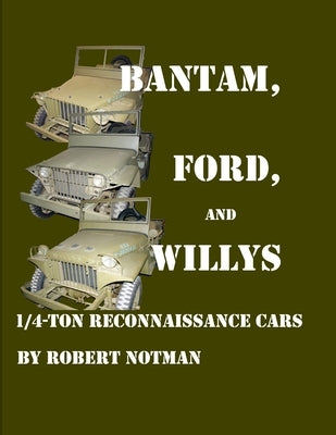 Bantam, Ford and Willys-1/4-Ton Reconnaissance Cars by Notman, Robert