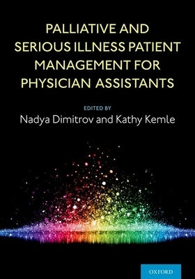 Palliative and Serious Illness Patient Management for Physician Assistants by Dimitrov, Nadya