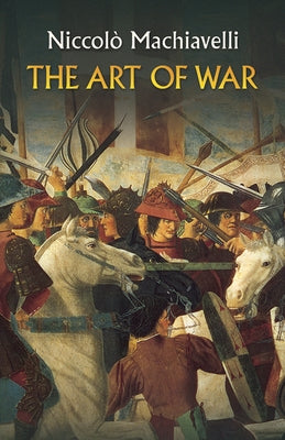 The Art of War by Machiavelli, Niccolò