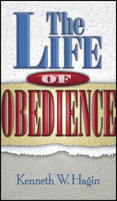 The Life of Obedience by Hagin, Kenneth W.