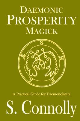Daemonic Prosperity Magick by Connolly, S.