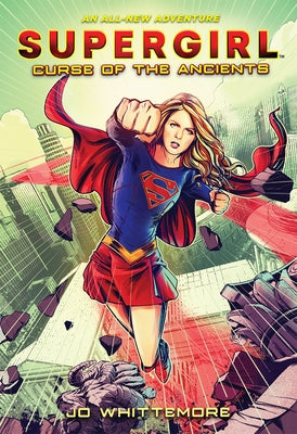 Supergirl: Curse of the Ancients: (Supergirl Book 2) by Whittemore, Jo
