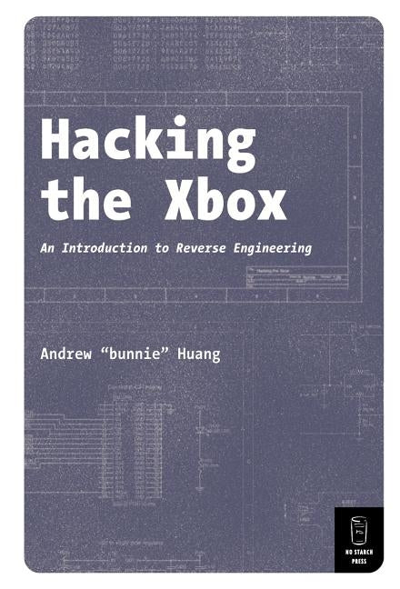Hacking the Xbox: An Introduction to Reverse Engineering by Huang, Andrew Bunnie