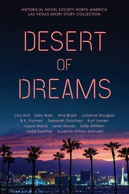 Desert of Dreams: Historical Novel Society North America Las Vegas Short Story Collection by North America, Historical Novel Society