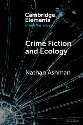 Crime Fiction and Ecology by Ashman, Nathan
