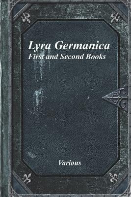 Lyra Germanica: First and Second Books by Various
